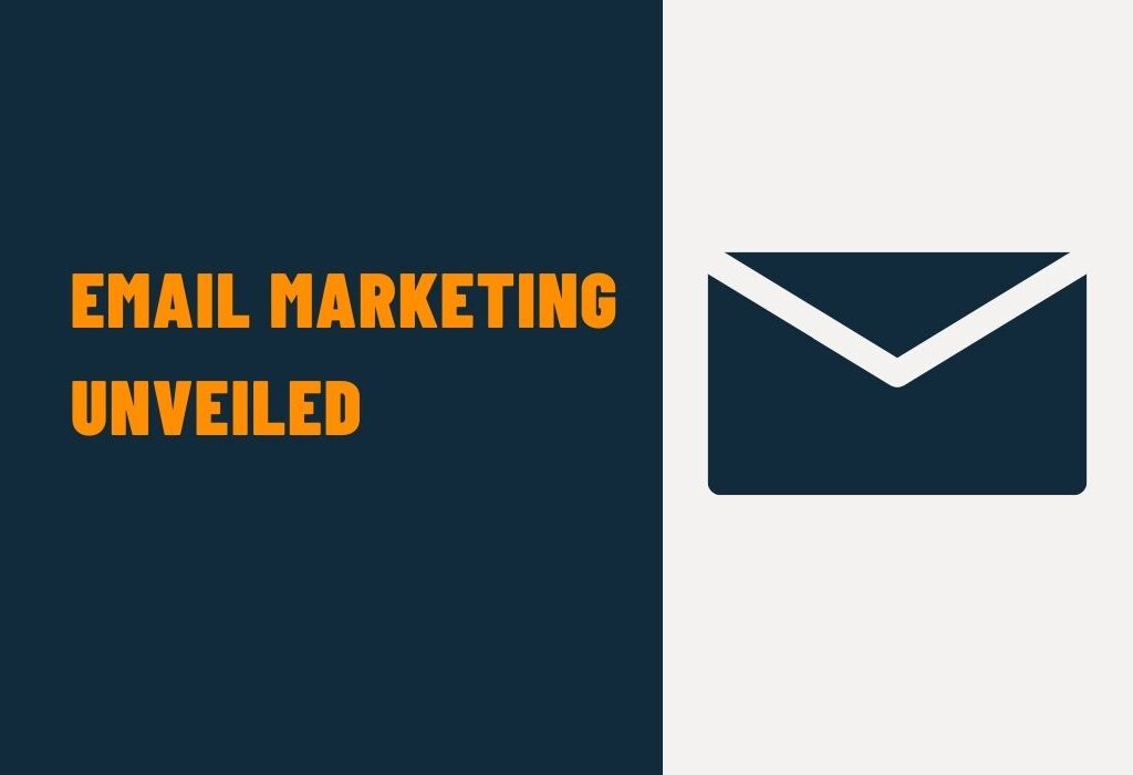 Email Marketing Unveiled