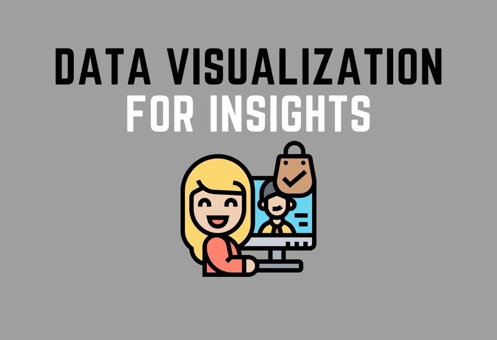 Data Visualization for Insights