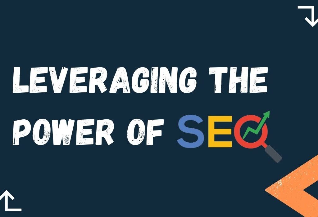 Leveraging the Power of SEO