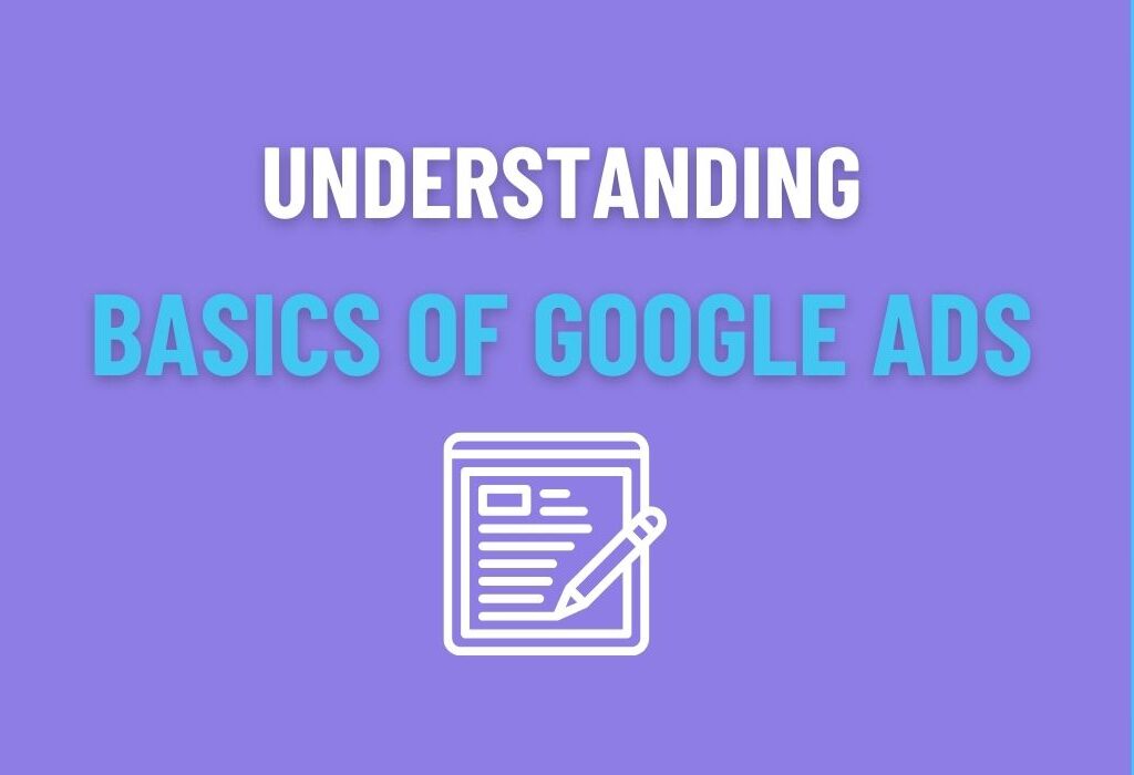 Understanding the Basics of Google Ads