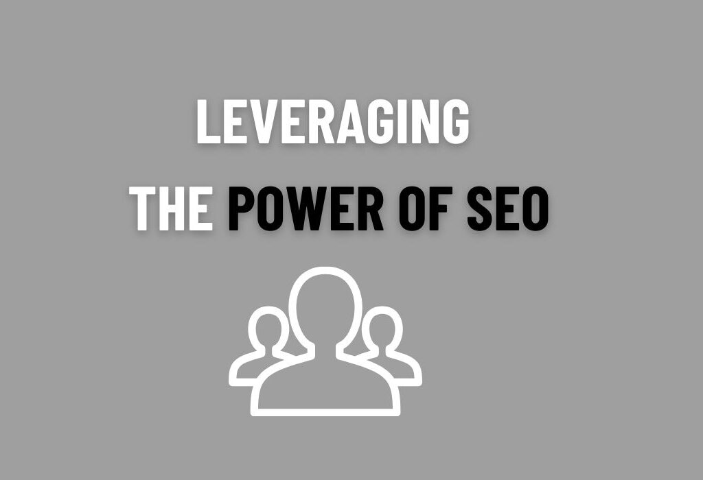 Leveraging the Power of SEO