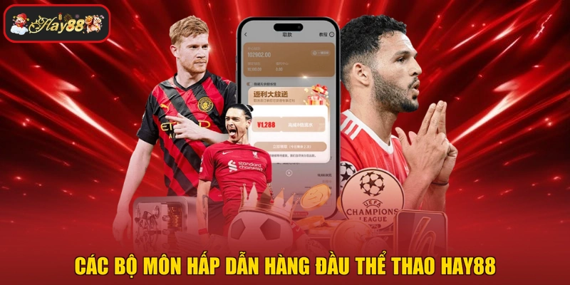 Các bộ môn hấp dẫn hàng đầu thể thao HAY88