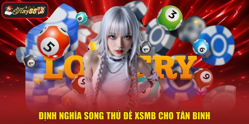 Định nghĩa song thủ đề XSMB cho tân binh