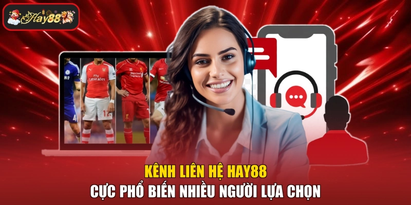 Kênh liên hệ HAY88 cực phổ biến nhiều người lựa chọn